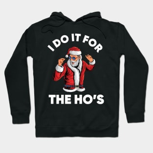 I do it for the Ho's Funny Santa Christmas Hoodie